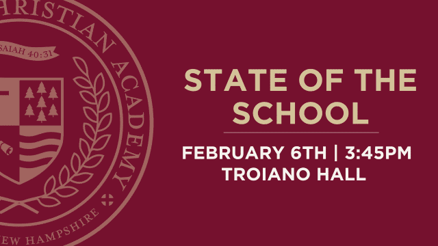 Graphic with a maroon background displaying the logo of a Christian Academy and event details: "State of the School, February 6th, 3:45 PM, Troiano Hall.