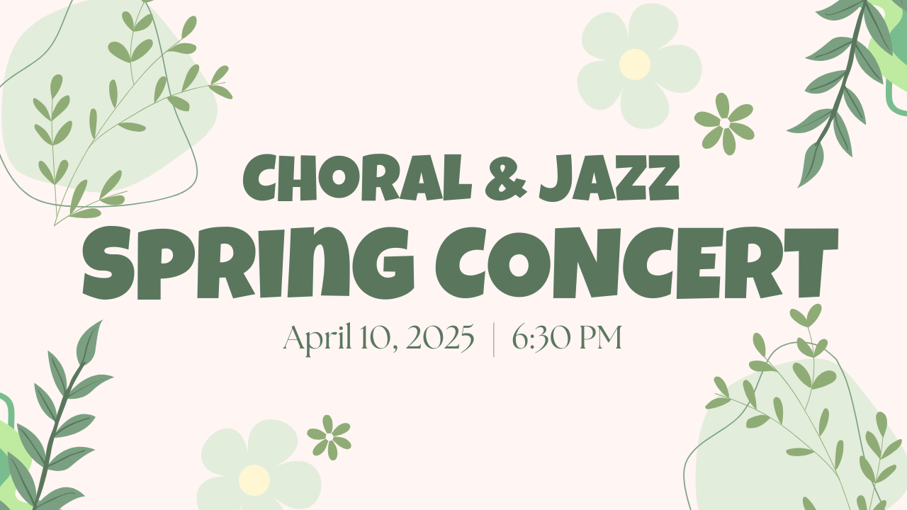 Choral & Jazz Spring Concert announcement for April 10, 2025 at 6:30 PM, with floral graphics and green text on a light background.